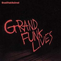 12 Grand Funk Lives